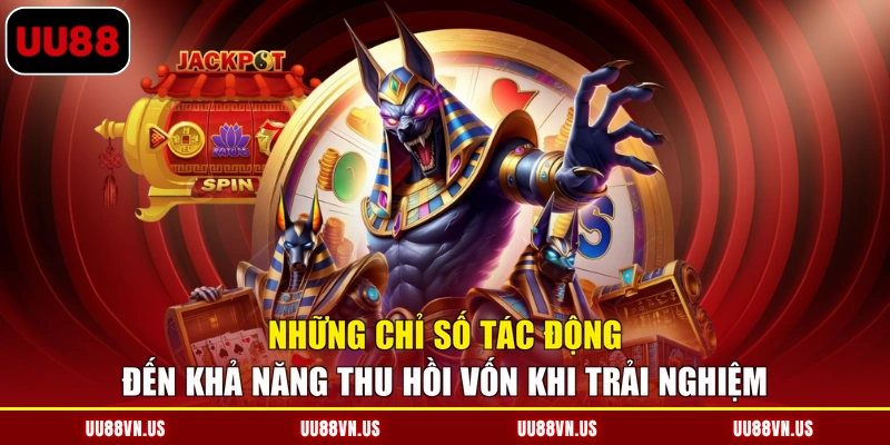 Những chỉ số tác động đến khả năng thu hồi vốn khi trải nghiệm